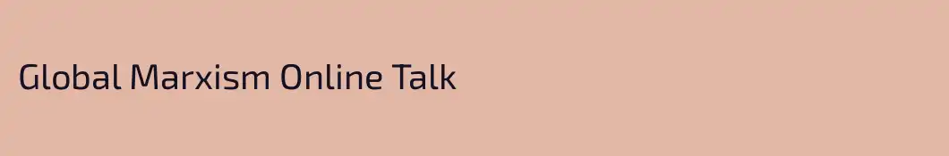 Global Marxism Online Talk